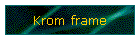 Krom frame